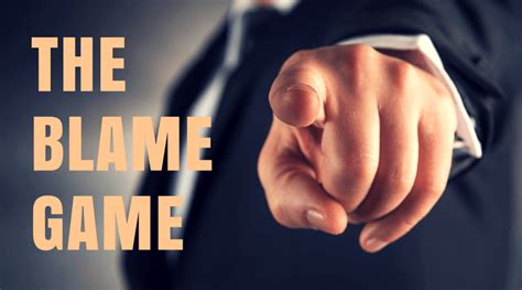 blame game|Blame Game: Definition, Signs, Impact, and Prevention .